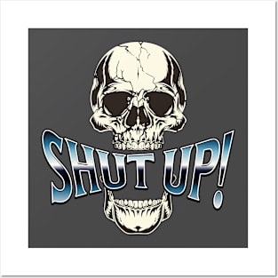 Shut Up! - Skull Posters and Art